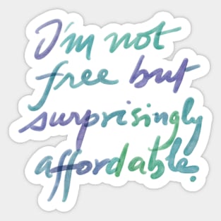 I'm not free, but surprisingly affordable. Sticker